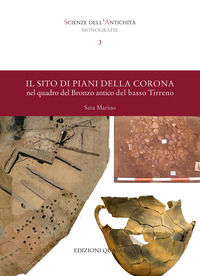 9788854913783 - Il sito di Piani della Corona nel quadro del Bronzo antico del basso Tirreno