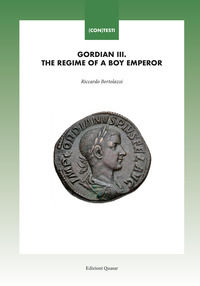 9788854916470 - Gordian III. The regime of a boy emperor