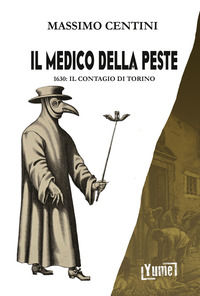 9788854941236 - Il medico della peste. 1630: il contagio di Torino
