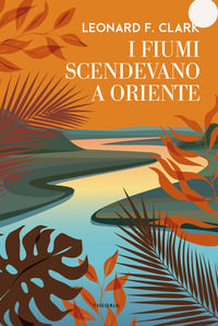 9788854980020 - I fiumi scendevano a oriente