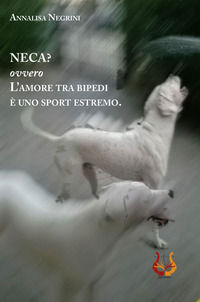 9788855000307 - Neca? Ovvero l'amore tra bipedi è uno sport estremo