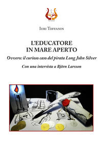 9788855000543 - L'educatore in mare aperto. Ovvero: il curioso caso del pirata Long John Silver. Nuova ediz.