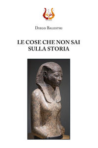 9788855000581 - Le cose che non sai sulla storia. Nuova ediz.