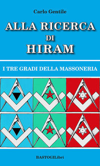 9788855012126 - Alla ricerca di Hiram. I tre gradi della massoneria. Nuova ediz.