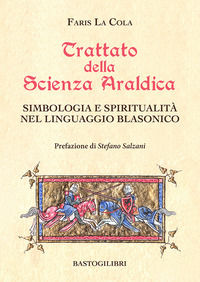 9788855012454 - Trattato della scienza araldica. Simbologia e spiritualità nel linguaggio blasonico