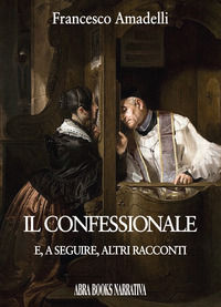 9788855020589 - Il confessionale e, a seguire, altri racconti
