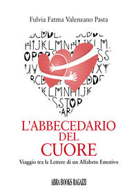 9788855022392 - L'abbecedario del cuore. Viaggio tra le lettere di un alfabeto emotivo