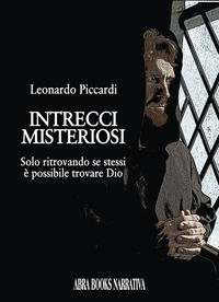 9788855027489 - Intrecci misteriosi. Solo ritrovando se stessi è possibile trovare dio