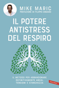 9788855050180 - Il potere antistress del respiro. Il metodo per abbandonare definitivamente ansia, tensioni e stanchezza