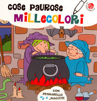 9788855063227 - Cose paurose millecolori. Ediz. a colori. Con pennarello magico