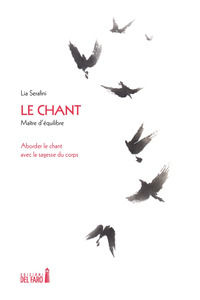 9788855121897 - Le chant. Maître d'équilibre. Aborder le chant avec la sagesse du corps