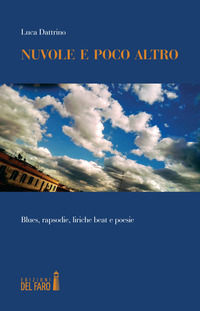 9788855122900 - Nuvole e poco altro. Blues, rapsodie, liriche beat e poesie