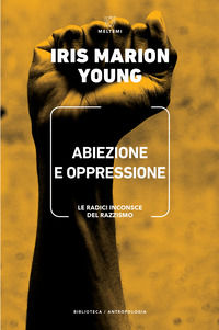 9788855194631 - Abiezione e oppressione. Le radici inconsce del razzismo