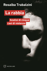 9788855196475 - La rabbia. Analisi di cinque casi di violenza