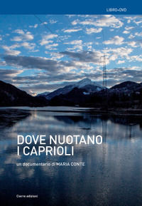 9788855201322 - Dove nuotano i caprioli. Acque, memorie, tralicci e r-esistenze in Cadore. Con DVD video