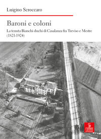 9788855202596 - Baroni e coloni. La tenuta Bianchi duchi di Casalanza fra Treviso e Mestre (1821-1924)