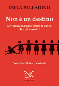 9788855221191 - Non è un destino. La violenza maschile contro le donne, oltre gli stereotipi