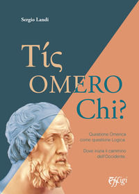 9788855243681 - Tis omero chi? Questione Omerica come questione Logica. Dove inizia il cammino dell'Occidente