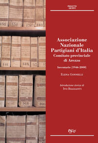 9788855244381 - Associazione Nazionale Partigiani d'Italia. Comitato provinciale di Arezzo. Inventario (1944-2000)