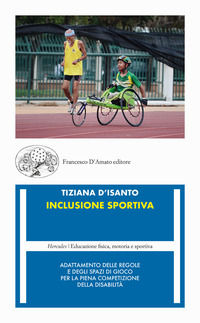 9788855250788 - Inclusione sportiva. Adattamento delle regole e degli spazi di gioco per la piena competizione della disabilità
