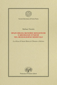 9788855250931 - Spazi urbani, signorie monastiche e minoranze etniche nel Mezzogiorno medievale. La chiesa di Santa Maria de Domno a Sal
