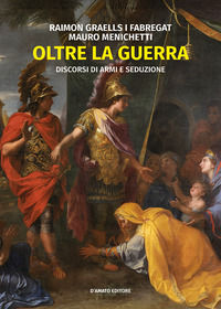 9788855253079 - Oltre la guerra. Discorsi di armi e seduzione