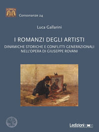 9788855261944 - I romanzi degli artisti. Dinamiche storiche e conflitti generazionali nell'opera di Giuseppe Rovani
