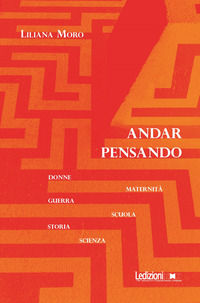 9788855263313 - Andar pensando. Donne, maternità, guerra, scuola, storia, scienza