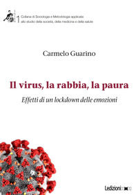 9788855263528 - Il virus, la rabbia, la paura. Effetti di un lockdown delle emozioni