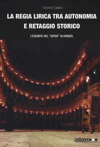9788855266833 - La regia lirica tra autonomia e retaggio storico. L'esempio del «Serse» di Händel