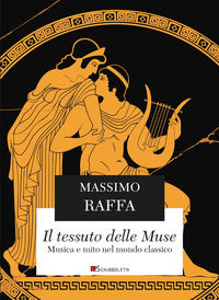 9788855292016 - Il tessuto delle Muse. Musica e mito nel mondo classico. Nuova ediz.