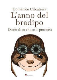 9788855292061 - L'anno del bradipo. Diario di un critico di provincia