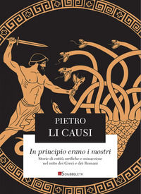 9788855293211 - In principio erano i mostri. Storie di entità orrifiche e minacciose nel mito dei Greci e dei Romani
