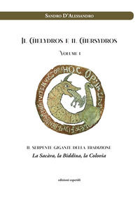 9788855342070 - Il Chelydros e il Chersydros. Il serpente gigante della tradizione. La Sacàra, la Biddina, la Colovia