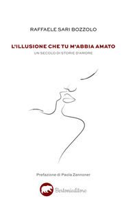 9788855352505 - L'illusione che tu m'abbia amato. Un secolo di storie d'amore