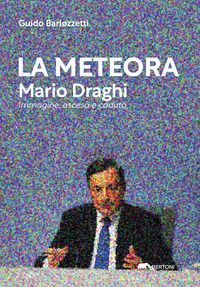 9788855355643 - La meteora? Mario Draghi. L'anomalia di un'immagine