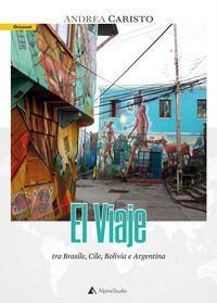 9788855370233 - El viaje. Tra Brasile, Cile, Bolivia e Argentina