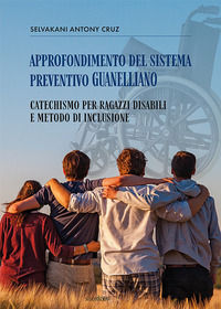 9788855401456 - Approfondimento del sistema preventivo guanelliano. Catechismo per ragazzi disabili e metodo di inclusione