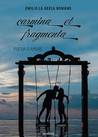9788855401845 - Carmina et fragmenta. Poesia d'amore