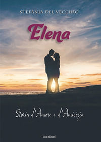 9788855402408 - Elena. Storia d'amore e d'amicizia