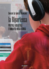9788855403573 - La ripartenza. Politica scolastica e rinascita della scuola