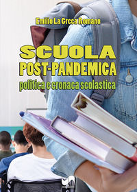 9788855405096 - Scuola post-pandemica. Politica e cronaca scolastica