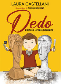 9788855421485 - Dedo. L'artista sempre bambino. Ediz. a colori