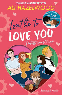 9788855442039 - Loathe to love you. Detesto amarti così