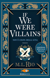 9788855442626 - If we were villains. Non è colpa della luna. Ediz. illustrata