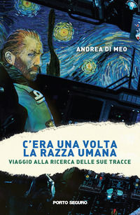 9788855462792 - C'era una volta la razza umana. Viaggio alla ricerca delle sue tracce
