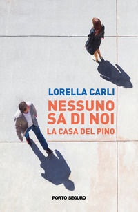 9788855463973 - Nessuno sa di noi. La casa del pino