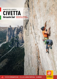 9788855471787 - Civetta. Versante Sud. Cantoni di Pelsa, Cresta Ovest, Cantoni della Busazza, Cresta Est