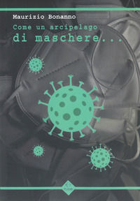 9788855482028 - Come un arcipelago di maschere...