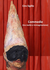 9788855484046 - Commedie. Tra realtà ed immaginazione